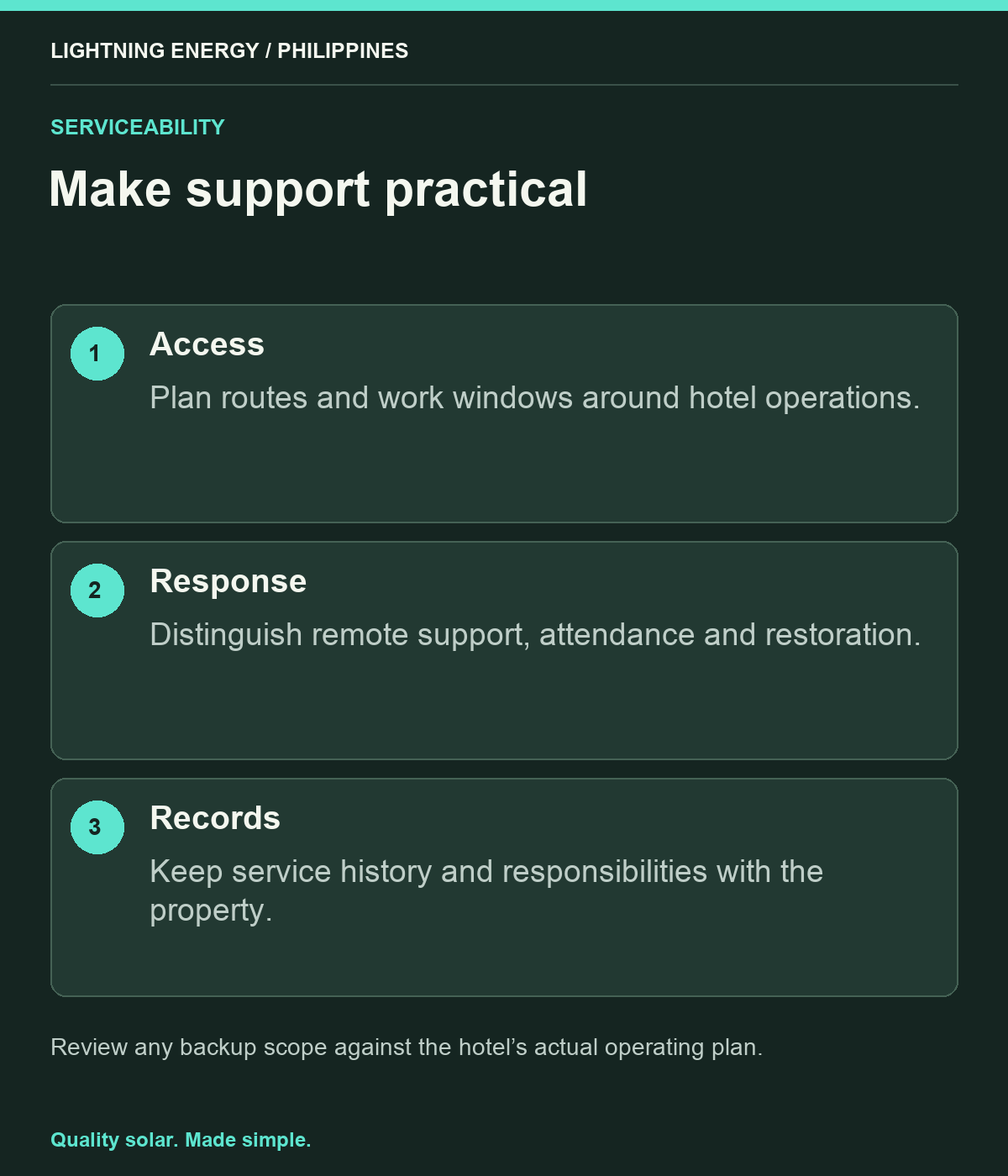 Make support practical. Access: Plan routes and work windows around hotel operations. Response: Distinguish remote support, attendance and restoration. Records: Keep service history and responsibilities with the property.